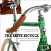 The Elite Bicycle: A Portrait of the World's Greatest Bicycles - Gerard Brown, Graeme Fife