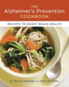 The Alzheimer's Prevention Cookbook: 100 Recipes to Boost Brain Health - Marwan Sabbagh, Beau MacMillan