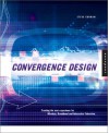 Convergence Design: Creating the User Experience for Interactive Television, Wireless, and Broadband - Steve Curran