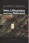 Jews, Lithuanians and the Holocaust - Alfonsas Eidintas