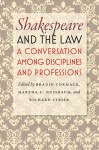 Shakespeare and the Law: A Conversation among Disciplines and Professions - Bradin Cormack, Martha C. Nussbaum, Richard Strier