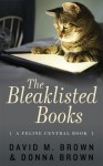 The Bleaklisted Books (A Feline Central Book, #2) - David M. Brown, Donna Brown