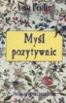 Myśl pozytywnie : nie bój się myśleć pozytywnie - Vera Peiffer