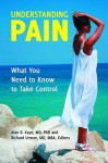 Understanding Pain: What You Need to Know to Take Control - Alan D. Kaye, Richard D. Urman