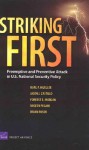 Striking First: Preemptive and Preventive Attack in U.S. National Security Policy - Karl P. Mueller, Mueller, Karl P. Mueller, Karl P.