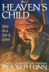 Heaven's Child: Unto Us a Son Is Given - A Choral Celebration for Christmas - Joseph Linn