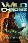 Wild Chrome - Greg Mellor, Damien Broderick