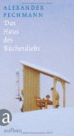 Das Haus Des Bücherdiebs - Alexander Pechmann