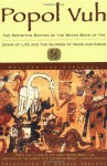 Popol Vuh: The Definitive Edition Of The Mayan Book Of The Dawn Of Life And The Glories Of - Dennis Tedlock