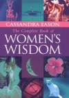 The Complete Book Of Women's Wisdom - Cassandra Eason