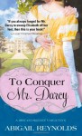 To Conquer Mr. Darcy - Abigail Reynolds