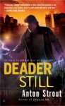 Deader Still - Anton Strout