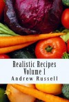 Realistic Recipes - Volume 1 - Andrew Russell