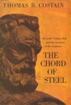 The Chord Of Steel: Alexander Graham Bell And The Invention Of The Telephone - Thomas B. Costain