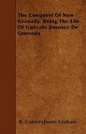 The Conquest of New Granada Being the Life of Gonzalo Jimenez de Quesada - R.B. Cunninghame Graham