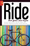 RIDE: Short fiction about bicycles - Keith Snyder, Paul Guyot, Simon Wood, Barbara Jaye Wilson, Teresa Peipins, Christopher Ryan, Kent Peterson, David A.V. Elver, Stephen D. Rogers