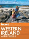 Fodor's Western Ireland: With Dublin - Fodor's Travel Publications Inc., Fodor's Travel Publications Inc.