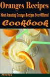 Oranges Recipes: Most Amazing Oranges Recipes Ever Offered - Heviz's