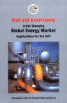 Risk and Uncertainty in the Changing Global Energy Market: Implications for the Gulf - The Emirates Center for Strategic Studies and Research