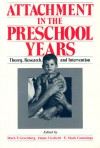 Attachment in the Preschool Years: Theory, Research, and Intervention - Mark T. Greenberg, Mark T. Greenberg, E. Mark Cummings