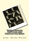 Mary Frances Knitting and Crocheting Book - Jane Eayre Fryer, Maggie Mack