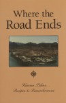 Where the Road Ends: Havasu Palms, Recipes & Remembrances - Bobbi Ann Johnson Holmes