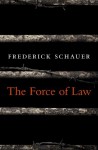 The Force of Law - Frederick Schauer