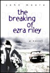 The Breaking of Ezra Riley - John L. Moore