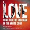 Love Song for the Sad Man in the White Coat - Roe Horvat, Vance Bastian
