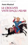 Le crociate viste dagli arabi - Amin Maalouf, Ziba Moshiri Coppo