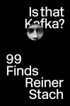 Is that Kafka?: 99 Finds - Reiner Stach