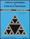 Visual Patterns in PASCAL's Triangle: Grade 7-12 - Dale Seymour, Valerie Felts