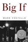 Big If: A Novel - Mark Costello