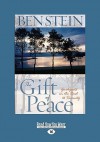 The Gift of Peace: Guideposts on the Road to Serenity - Ben Stein