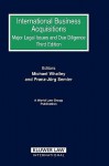 International Business Acquisitions: Major Legal Issues and Due Diligence 3rd Edition - Whalley, Michael Whalley, Franz-J, World Law Group Staff