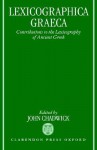 Lexicographica Graeca: Contributions to the Lexicography of Ancient Greek - John Chadwick