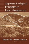 Applying Ecological Principles to Land Management - V. H. Dale, Richard A. Haeuber