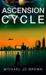 Ascension Cycle (The Ascendant Series Book 1) - Michael JC Brown, Ali Slavin, Sam Brown, Mark Mason, Karl Juridico