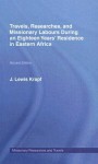 Travels, Researches and Missionary Labours During an Eighteen Years' Residence in Eastern Africa - J. Lewis Krapf, E.G. Ravenstein, R.C. Bridges