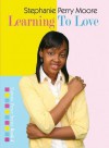 Learning to Love - Stephanie Perry Moore