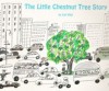 The Little Chestnut Tree Story - Lisl Weil