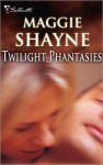 Twilight Phantasies - Maggie Shayne