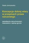 Koncepcje Dobrej Wiary w Przepisach Prawa Rzeczowego - Beata Janiszewska