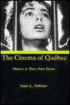 The Cinema of Quebec: Master in Their Own House - Janis L. Pallister