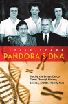 Pandora's DNA: Tracing the Breast Cancer Genes Through History, Science, and One Family Tree - Lizzie Stark