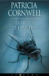 La Mosca De La Muerte (Kay Scarpetta, #12) - Patricia Cornwell