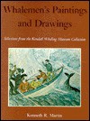 Whalemen's Paintings And Drawings: Selections From The Kendall Whaling Museum Collection - Kenneth R. Martin, Kendall Whaling Museum