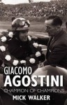 Giacomo Agostini: Champion of Champions - Mick Walker