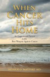 When Cancer Hits Home: Cancer Treatment and Prevention Options for Breast, Colon, Lung, Prostate, and Other Common Types - Patrick Maguire