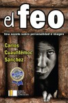 El feo (Libros Que Leo Completos) (Spanish Edition) - Carlos Cuauhtémoc Sánchez